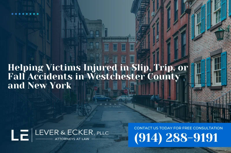 helping victims injured in slip, trip, or fall accidents in Westchester County and New York